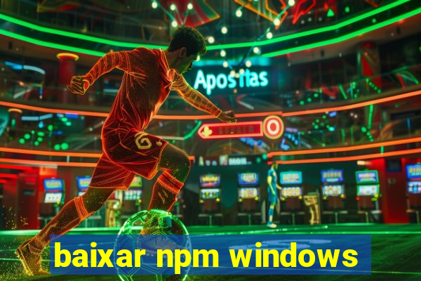 baixar npm windows